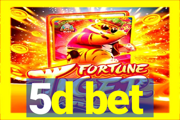 5d bet